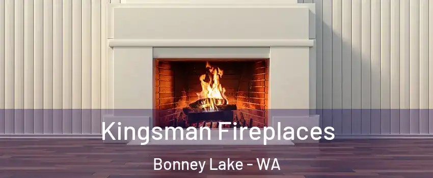  Kingsman Fireplaces Bonney Lake - WA